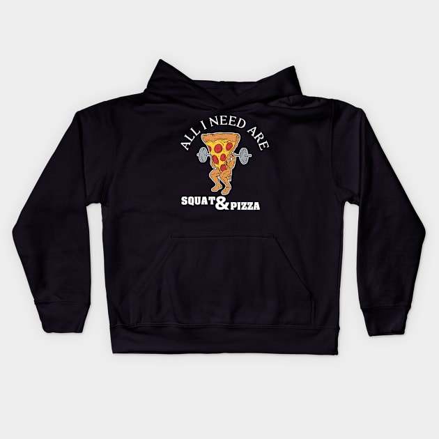 All I need is squat and pizza Kids Hoodie by Cedinho
